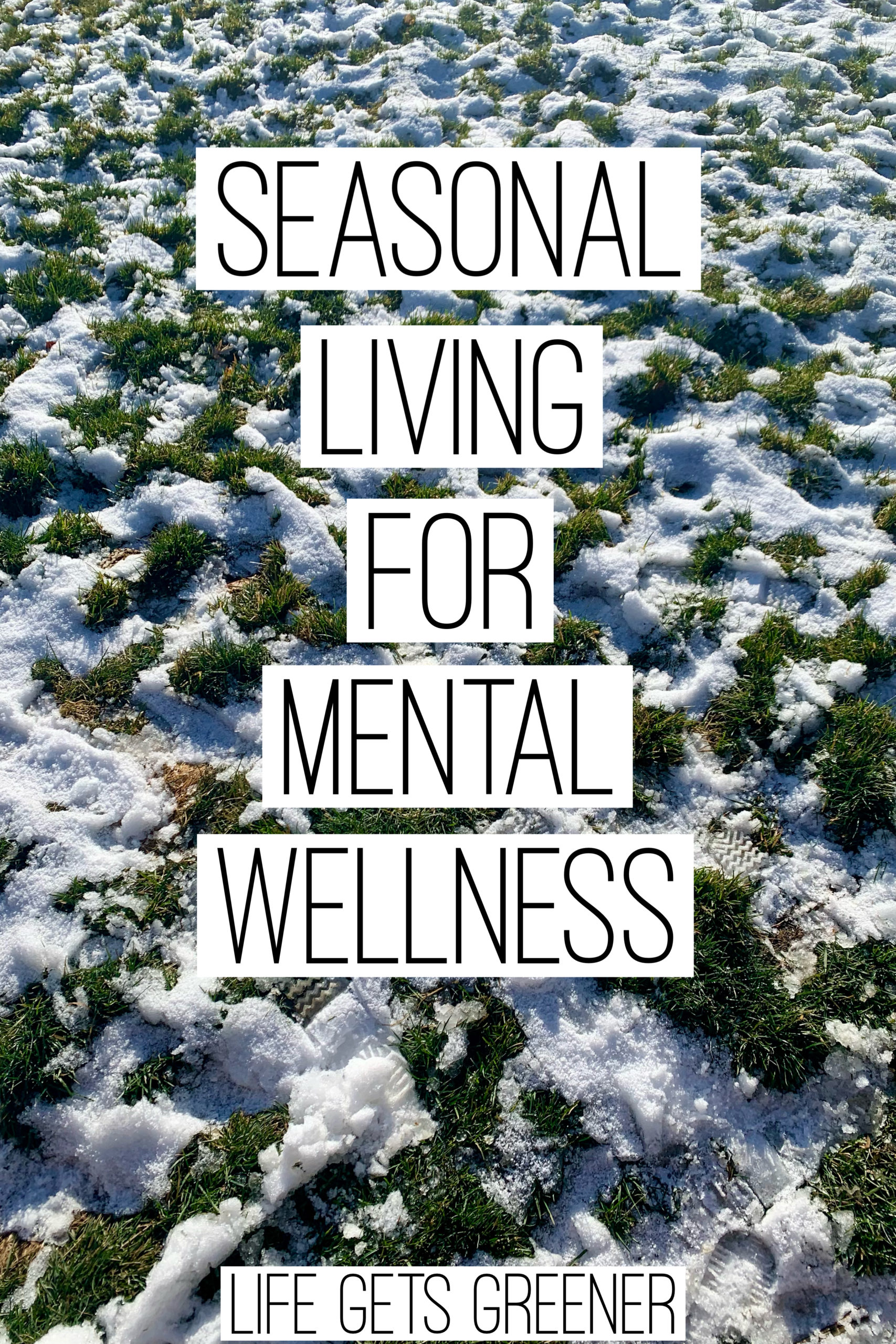 Seasonal Living Is Good For My Mental Health - Life Gets Greener